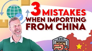 3 Mistakes When Importing From China!