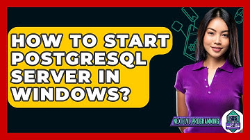 How To Start PostgreSQL Server In Windows? - Next LVL Programming
