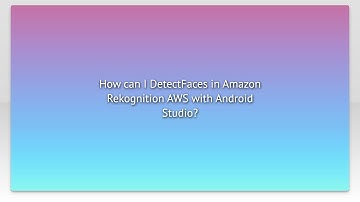 How can I DetectFaces in Amazon Rekognition AWS with Android Studio?