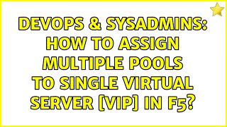 Celebrity DevOps & SysAdmins: How to assign multiple pools to single virtual server [VIP] in F5? Profile
