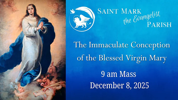 9 am Mass - December 8,  2025 - Saint Mark the Evangelist Parish