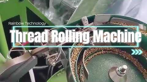 Rainbow automatic thread rolling machine with vibration plate.