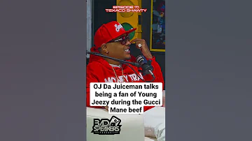 OJ Da Juiceman talks being a Young Jeezy fan during the Gucci Mane beef