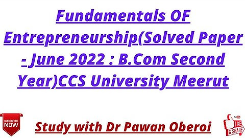 Fundamentals OF Entrepreneurship(Solved Paper - June 2022 : B.Com Second Year)CCS University Meerut