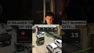 STREAMER TRIED GUESSING EXACT CAR COUNT ON INDIAN CCTV 😳
