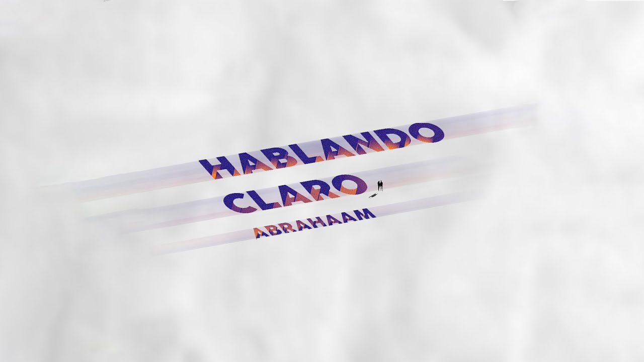 Abrahaam - Hablando Claro (Visualizer)