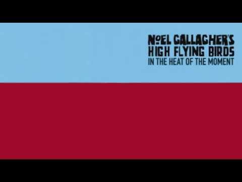 Noel Gallagher's High Flying Birds - In The Heat Of The Moment (Official Audio)