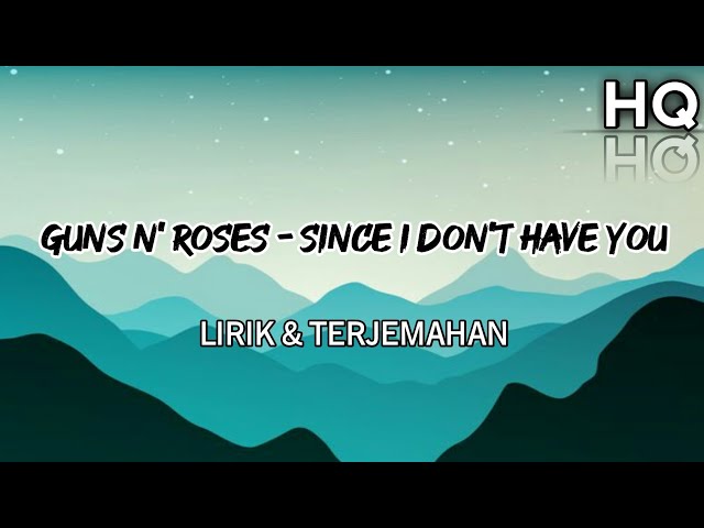 Guns N' Roses - Since I Don't Have You Lirik & Terjemahan (HQ) #lirikterjemahan #gunsnroses#rockstar class=