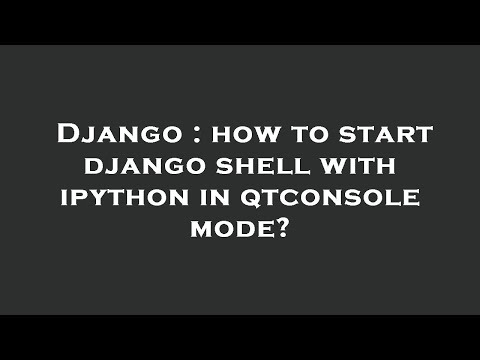 Django : how to start django shell with ipython in qtconsole mode?