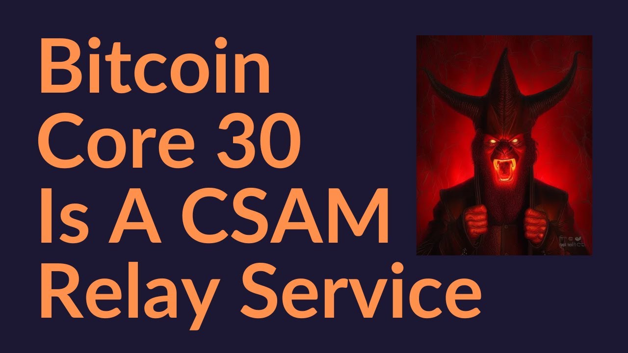 Bitcoin Core 30 Is A CSAM Relay Service