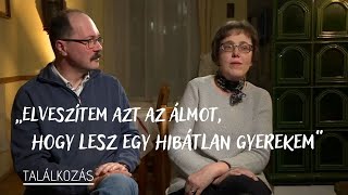 „Elveszítem azt az álmot, hogy lesz egy hibátlan gyerekem” - Találkozás