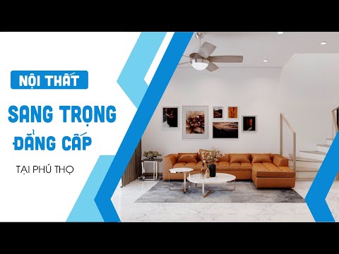 Video Mẫu Thiết Kế Nội Thất Hiện Đại Tại Việt Trì Phú Thọ - youtube