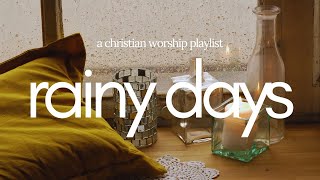 Rainy Days  a christian worship playlist