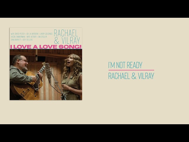 RACHAEL & VILRAY - I'm Not Ready