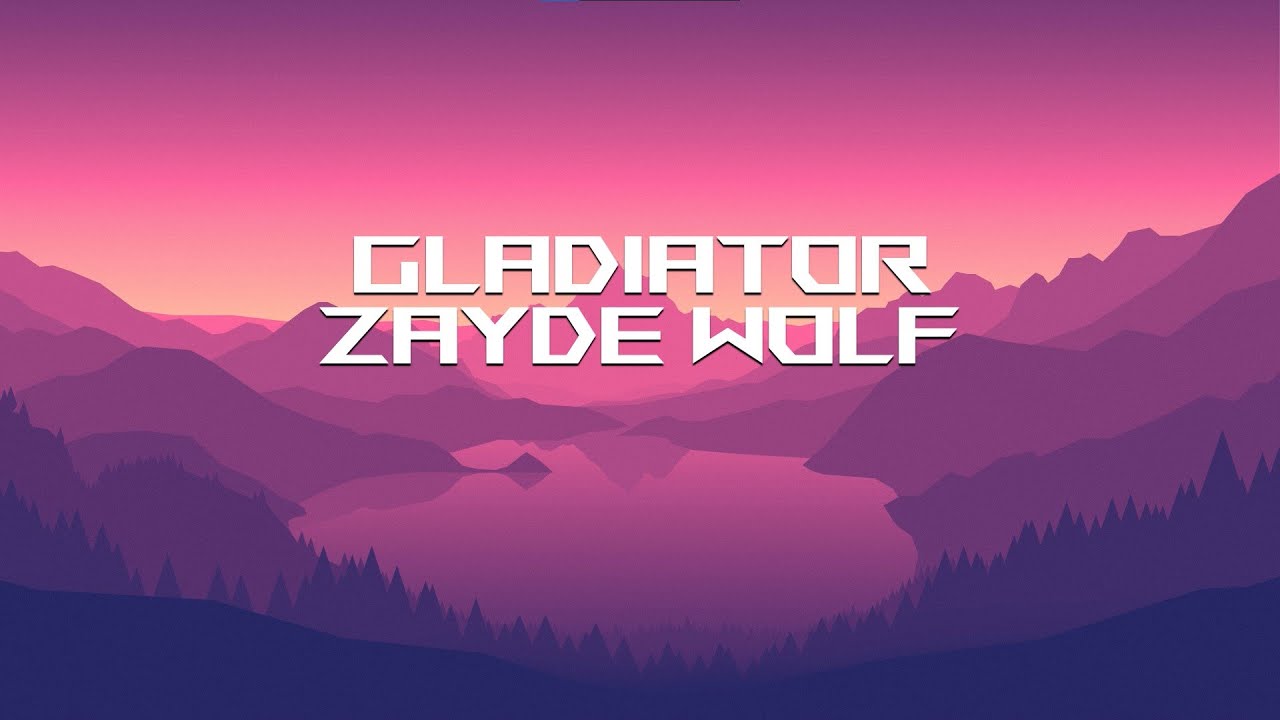 ZAYDE WOLF GLADIATOR (Lyrics) YouTube