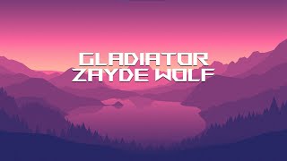 ZAYDE WOLF - GLADIATOR (Lyrics)