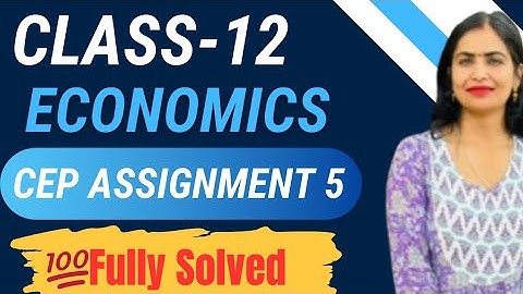 Class 12 Economics CEP Assignment 5 Solved | PSEB Quick Guide 📚💡#pseb #class12   #cep #economics
