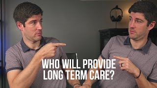 Medicare Doesn't Cover That | Long Term Care | Part 2 of 4 | Who Provides Long Term Care