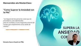 MASTERCLASS COMO SUPERAR LA ANSIEDAD CON LA PNL