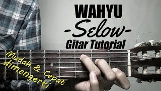 (Gitar Tutorial) WAHYU - Selow |Mudah & Cepat dimengerti untuk pemula