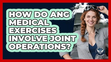 How Do ANG Medical Exercises Involve Joint Operations? - Air Guard Commanders