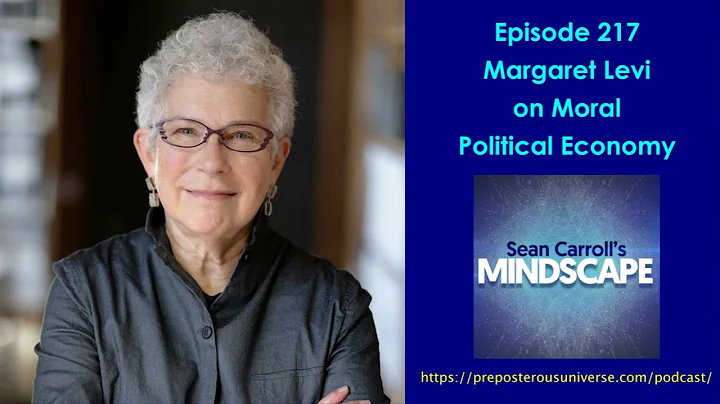 Mindscape 217 | Margaret Levi on Moral Political E...