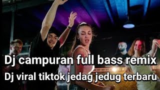 DJ CAMPURAN FULL BASS REMIX TERBARU|| DJ BUR ||DJ JEDAG JEDUG || VIRAL TIKTOK  X KAYLA_PUTRI031