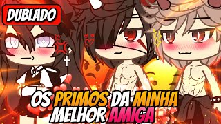 [DUBLADO] Os Primos Da Minha Melhor Amiga?! || Mini Filme Gacha Life 1/2 ||GL