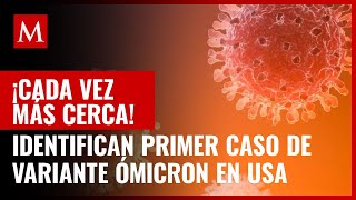 En EU, identifican primer caso de variante ómicron en California