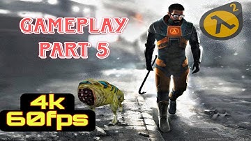 HALF LIFE:2  Gameplay Walkthrough Part 5 (No Commentary)|| Black Mesa East || 4k 60fps