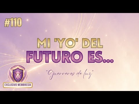 ⚔️ Guerreros de luz: #110 CÓMO ME VEO EN EL FUTURO | Naesgre