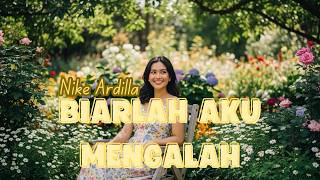 BIARLAH AKU MENGALAH NIKE ARDILLA | ECHO AKUSTIK