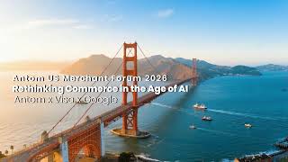 Ai Commerce Is Rewriting Payments Google Visa Antom On The Future Of Autonomous Buying