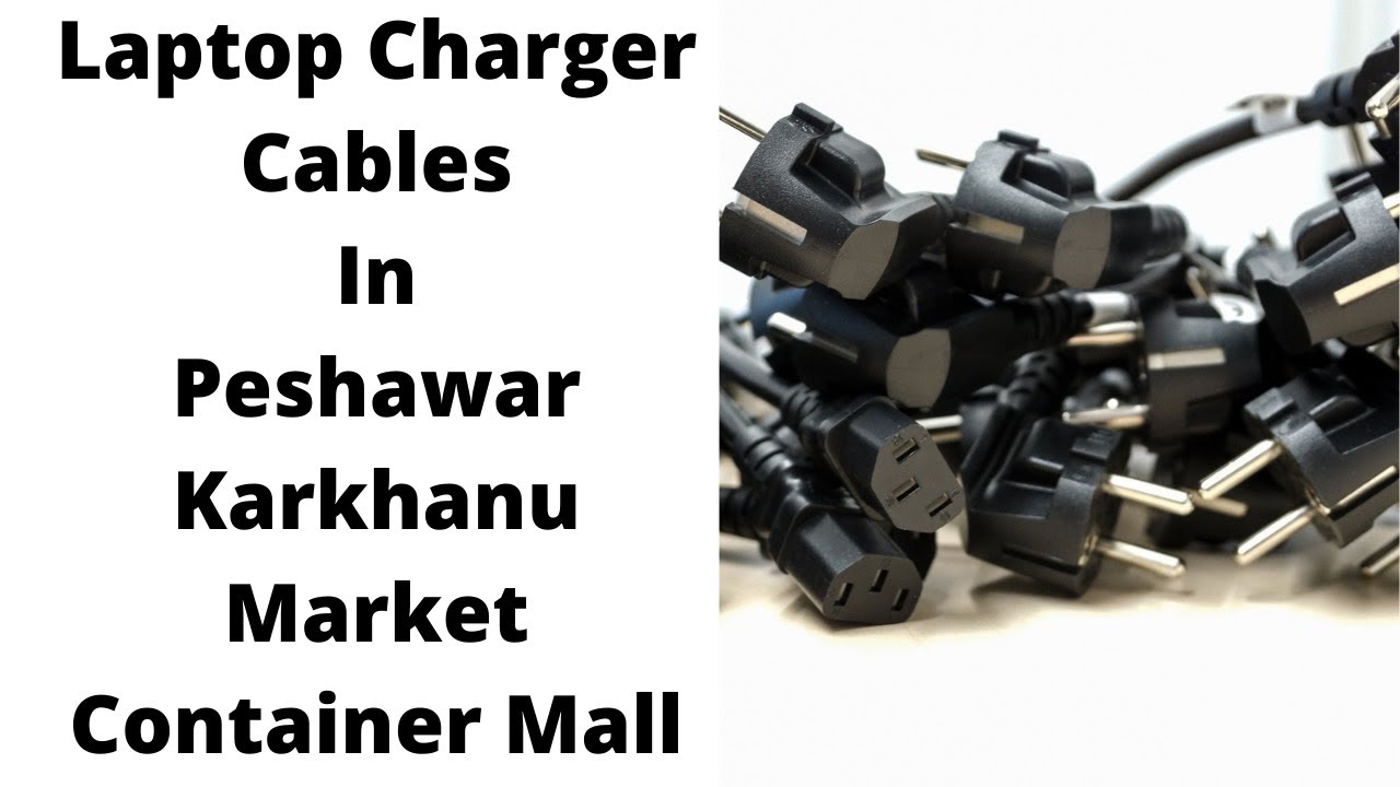 laptop charger and computer cables in Peshawar Karkhanu Market Container Mall