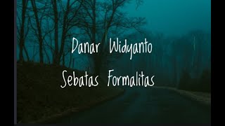 DANAR - SEBATAS FORMALITAS (Lirik)