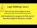 Q.19 Implement a program to find sum of last three digits in the given number.