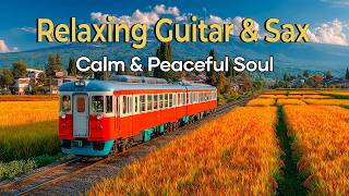 Soft Relaxing Music – Guitar &amp; Saxophone, Japan Nature, Calm Mind &amp; Anxiety Relief