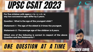 For five children with ages a,b,c,d and e;any two successive ages differ by 2 yr | UPSC | CSAT 2023