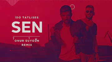 Ido Tatlises - Sen (Onur Suygun Remix) 2018