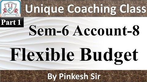 Flexible Budget Part 1 / Sem 6 - Account 8 / By Pinkesh sir