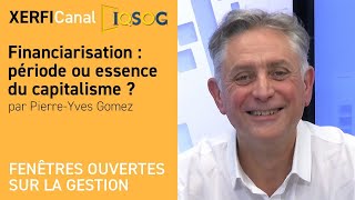 Financiarisation : période ou essence du capitalisme ? [Pierre-Yves Gomez]