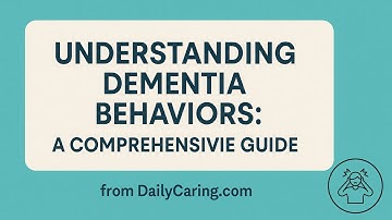 Understanding Dementia Behaviors: A Comprehensive Guide
