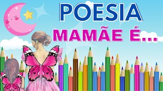 POESIA PARA O DIA DAS MÃES- Mamãe é...