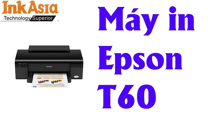 Máy in epson t60 giá bao nhiêu năm 2024