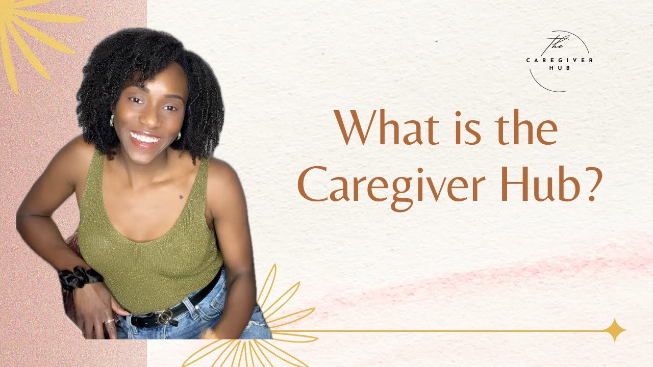 #2 What is The Caregiver Hub - YouTube