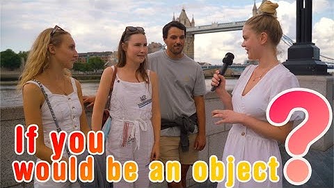 What would you like to be if you would be an object?