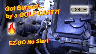 Got Burned...by a GOLF CART?!? (EZGO NoStart)