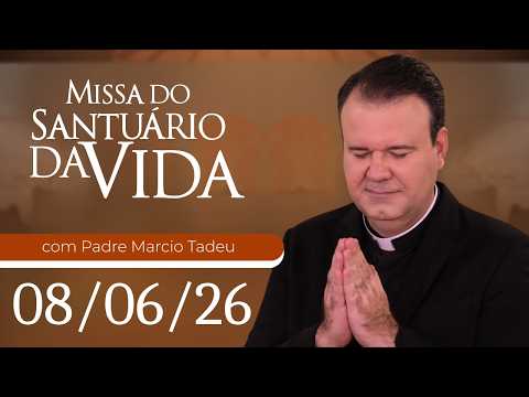 Missa do Santuário da Vida | 08/06/26 - Padre Marcio Tadeu