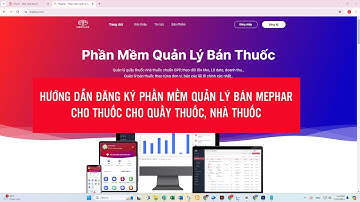 HƯỚNG DẪN ĐĂNG KÝ PHẦN MỀM QUẢN LÝ BÁN MEPHAR CHO THUỐC CHO QUẦY THUỐC, NHÀ THUỐC
