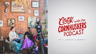 Cozy with the Cornhuskers | Ep. 5 | Lindsay & Merritt